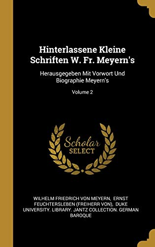 Hinterlassene Kleine Schriften W. Fr. Meyern's: Herausgegeben Mit Vorwort Und Biographie Meyern's; Volume 2 (German Edition)