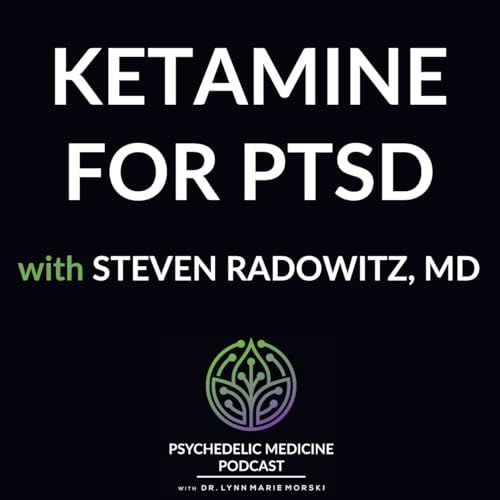 Ketamine for PTSD with Steven Radowitz, MD Podcast Por  arte de portada