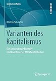 Varianten des Kapitalismus: Die Unterschiede liberaler und koordinierter Marktwirtschaften (Grundwissen Politik) - Martin Schröder 