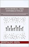 Nota Musical - Para Guitarra e Violão: Apresentação de duas chaves especiais para uma visão panorâmica de uma nota em todo o braço do instrumento em afinação tradicional (EADGBE)