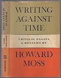 Writing Against Time: Critical Essays and Reviews.