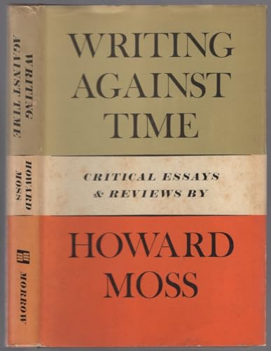 Writing Against Time: Critical Essays and Reviews.