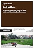 Stadt im Fluss: Das Abwasserentsorgung Hanois im Lichte sozialer und räumlicher Transformationen (Megacities and Global Change / Megastädte und globaler Wandel 17)