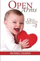 Open Arms: Continuing the Elkins' Inspiring Adoption Journey, a true story 1492107786 Book Cover