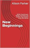 New Beginnings: BDSM, Punishment, Master and Slave, Sex Outfits, Toys, Explicit Erotic Sex Stories (English Edition)