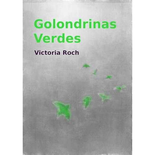 GOLONDRINAS VERDES Audiolibro Por Victoria Roch arte de portada