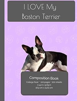 Paperback I LOVE My Boston Terrier Composition Notebook: College Ruled Writer's Notebook for School / Teacher / Office / Student [ Softback * Perfect Bound * La Book