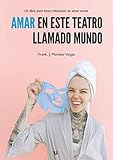  Amar en este teatro llamado mundo