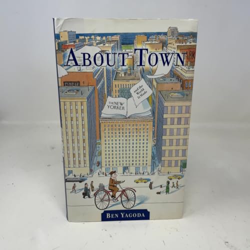 About Town: The New Yorker and The World It Made (First Edition)