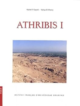 Hardcover Athribis I. General Site Survey 2003-2007: Archaeologial and Conservation Studies: The Gate of Ptolemy IX. Architecture and Inscriptions. 1. Text. 2. Book