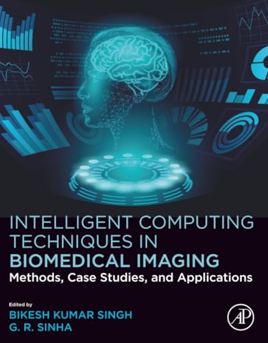 Intelligent Computing Techniques in Biomedical Imaging: Methods, Case Studies, and Applications
