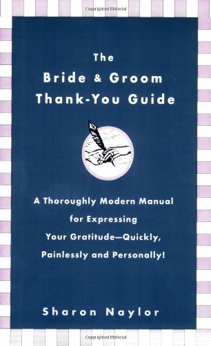 Buy The Bride & Groom Thank-You Guide: A Thoroughly Modern Manual for Expressing Your Gratitude-Quickly, Painlessly andPersonally! — BookShops.in