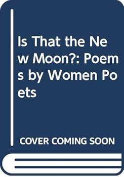 Hardcover Is That the New Moon?: Poems by Women Poets Book