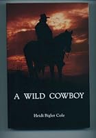 A Wild Cowboy 0963586904 Book Cover