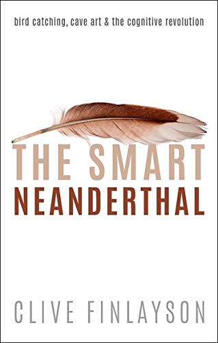  The Smart Neanderthal: Bird catching, Cave Art, and the Cognitive Revolution Livre eBook France
