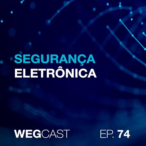 Epis&oacute;dio 74 - Seguran&ccedil;a Eletr&ocirc;nica