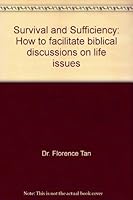 Survival and Sufficiency: How to facilitate biblical discussions on life issues 9810074158 Book Cover