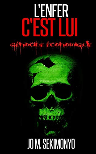 L'enfer c'est lui: Génocide économique (French Edition)