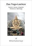  Das Yoga-Lexikon: Sanskrit - Asanas - Biografien - Hinduismus - Mythologie