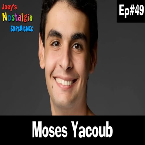 Joey's Nostalgia Experience (Ep#49) &mdash; Moses Yacoub (Actor) (and "Co-Host")