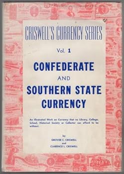 Hardcover Criswell's Currency Series Vol. I Confederate and Southern State Currency : A Descriptive Listing, Including Rarity [Unknown] Book