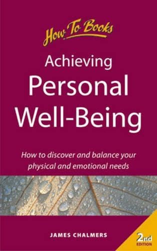 Achieving Personal Well-Being: 2nd edition: How to Discover and Balance Your Physical and Emotional Needs
