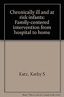 Chronically ill and at risk infants: Family-centered intervention from hospital to home 0897181212 Book Cover