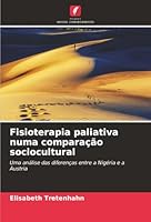 Fisioterapia paliativa numa comparação sociocultural (Portuguese Edition) 6200717176 Book Cover