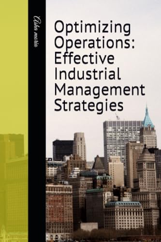 Optimizing Operations: Effective Industrial Management Strategies