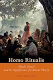 Homo Ritualis: Hindu Ritual and Its Significance for Ritual Theory (Oxford Ritual Studies)