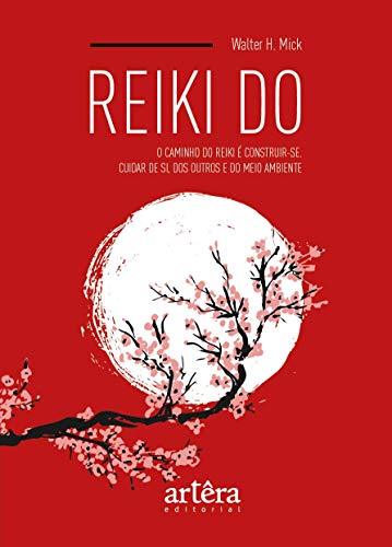 Reiki do: o caminho do reiki do é construir-se. cuidar de si, dos outros e do meio ambiente: