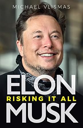 Elon Musk: Risking It All by Michael Vlismas