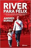 River para Félix. La aventura de recibir y transmitir la herencia gallina, una historia de padres e hijos.