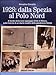 1928. Dalla Spezia al Polo Nord. A bordo della nave appoggio Città di Milano, sulla traccia di un diario inedito della spedizione Nobile. Ediz. illustrata