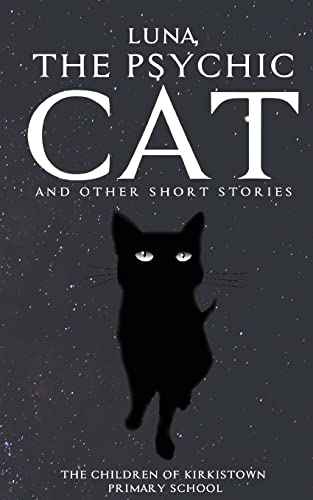 Luna, The Psychic Cat: and other short stories