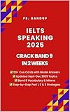 IELTS Speaking 2025: Crack Band 9 in 2 Weeks: IELTS Speaking Cue Cards, Part 1–3 Questions & Band 9 Sample Answers | Academic & General Training (IELTS Band 9 Blueprint Series)