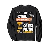 C'est drle si Cyril ne peut pas le rparer, personne ne Sweatshirt