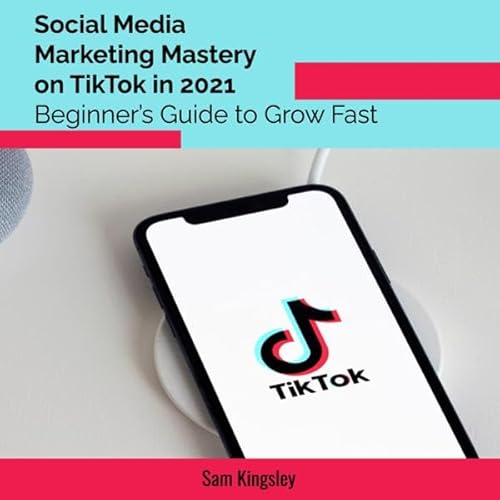 Social Media Marketing Mastery on TikTok in 2021 Audiolivro Por Sam Kingsley capa