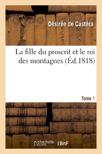 La Fille Du Proscrit Et Le Roi Des Montagnes. Tome 1 (Litterature) (French Edition)