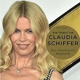  Ein Tribut an Claudia Schiffer: Die illustrierte Biografie