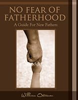 No Fear of Fatherhood by William Osterman 0615119859 Book Cover