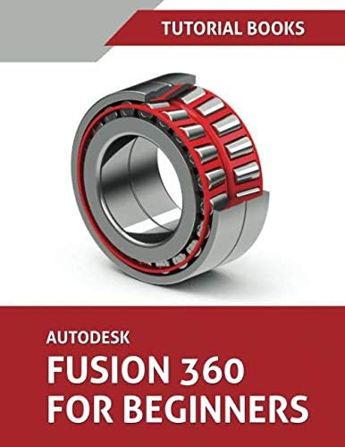 Independently published Autodesk Fusion 360 For Beginners: Part Modeling, Assemblies, and Drawings