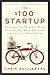 The $100 Startup: Reinvent the Way You Make a Living, Do What You Love, and Create a New Future