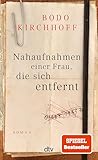  Nahaufnahmen einer Frau, die sich entfernt: Roman  Wie wirbt man um die eigene Frau – nach 50 Jahren Ehe?