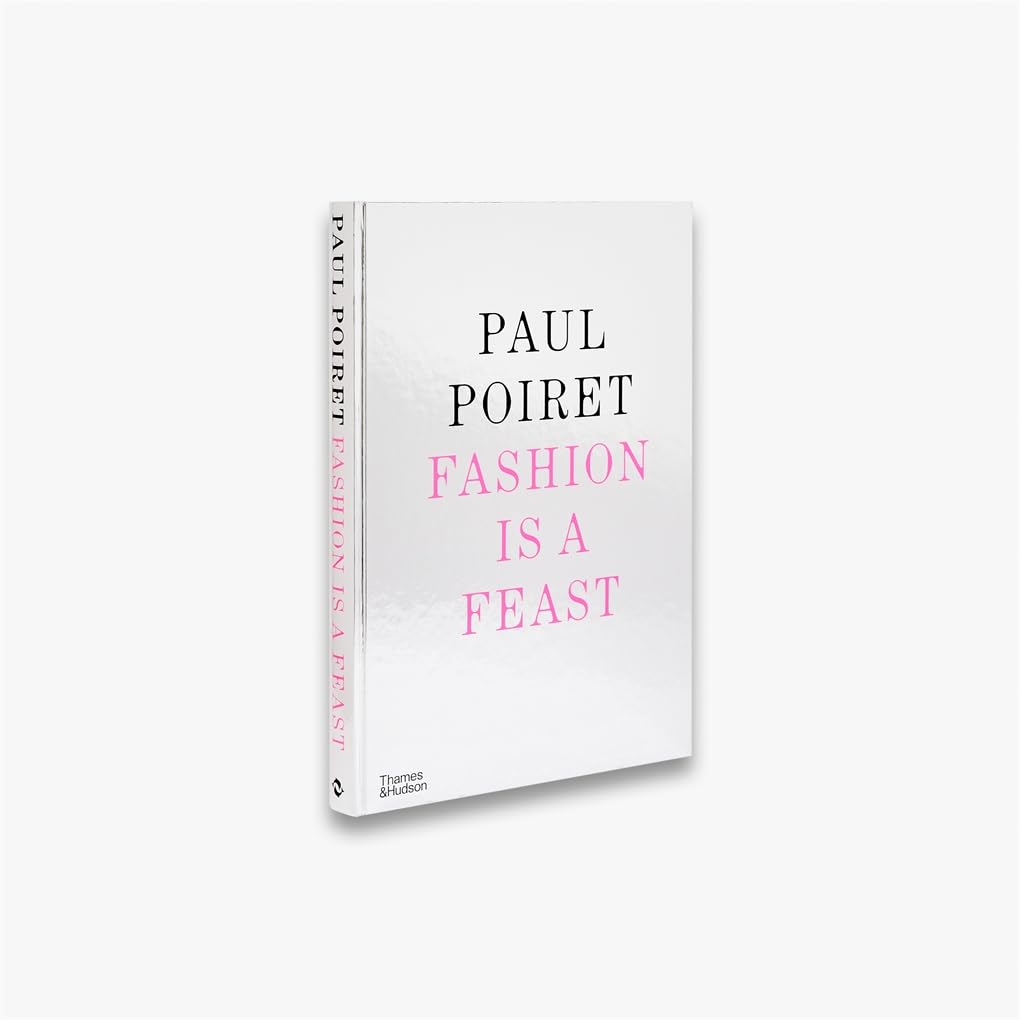 Paul Poiret: Fashion Is a Feast