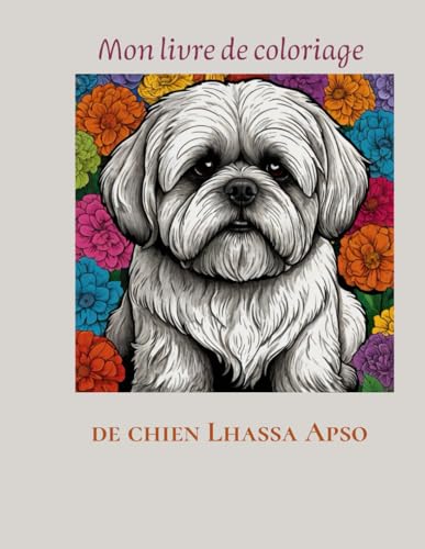 Mon livre de coloriage de chien Lhassa Apso: Lhassa Apso