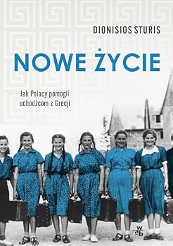 Hardcover Nowe zycie Jak Polacy pomogli uchodzcom z Grecji (Polish Edition) [Polish] Book