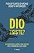 Dio Esiste? Un Confronto Su Verità, Fede, Ateismo - 3