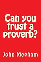 Can you trust a proverb? 150584116X Book Cover