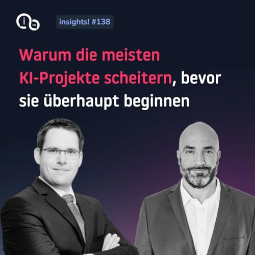 138 Warum die meisten KI-Projekte scheitern, bevor sie &uuml;berhaupt beginnen